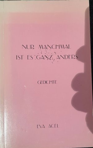 Nur manchmal ist es ganz anders. Gedichte 1962-1982