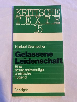 Gelassene Leidenschaft - e. heute notwendige christl. Tugend