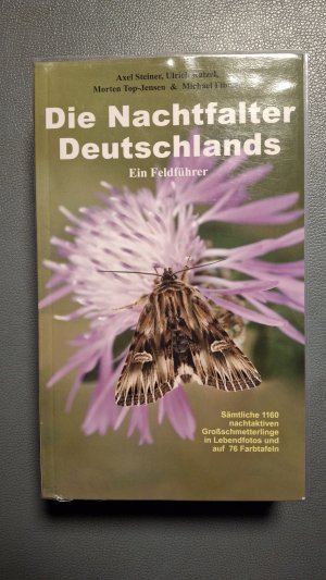 Die Nachtfalter Deutschlands. Ein Feldführer. Sämtliche 1160 nachtaktive Großschmetterlinge in Lebendfotos und auf 76 Farbtafeln