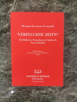 Bildtext: Verfluchte Zeitn! - Die Rolle des Fernsehens im Spätwerk Arno Schmidts von Herrmann-Trentepohl, Henning