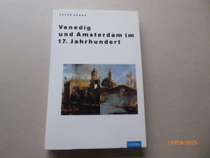 Venedig und Amsterdam im 17. Jahrhundert. .