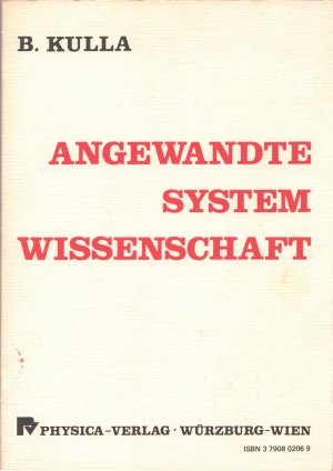 Angewandte Systemwissenschaft: Systemtheoretische Denkweisen und kybernetische Kalküle in verschiedenen Wirklichkeitsbereichen unter besonderer Berücksichtigung […]