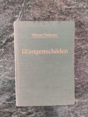 Bildtext: Über Röntgenschäden und Schäden durch radioaktive Substanzen - Ihre Symptome, Ursachen, Vermeidg und Behandlg von Wilhelm Flaskamp