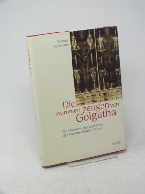 Die stummen Zeugen von Golgatha