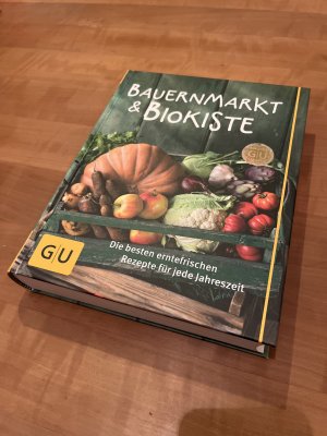 Bauernmarkt und Biokiste - Die besten erntefrischen Rezepte für jede Jahreszeit