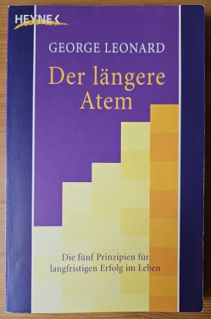 Der längere Atem - Die fünf Prinzipien für langfristigen Erfolg im Leben