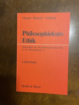 gebrauchtes Buch – Ossner, Jakob; Rumpf – Philosophiekurs Ethik