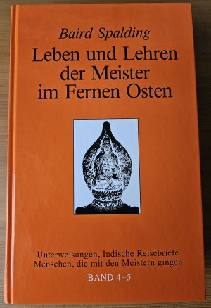 Leben und Lehren der Meister im Fernen Osten, Bd.4/5, Unterweisungen; Indische Reisebriefe