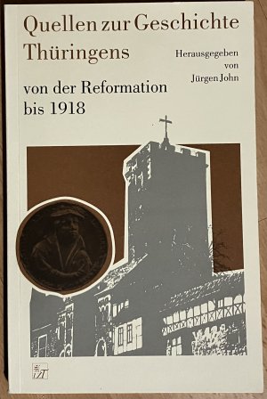 Quellen zur Geschichte Thüringens: Von der Reformation bis 1918