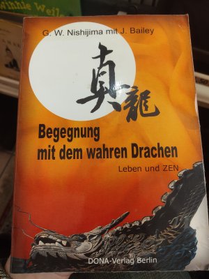 Bildtext: Begegnung mit dem wahren Drachen: Leben und Zen von G.W. Nishijima mit J. Bailey