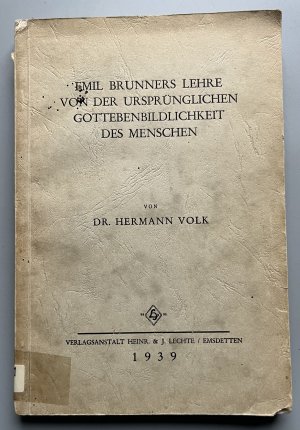 Emil Brunners Lehre von der ursprünglichen Gottebenbildlichkeit des Menschen