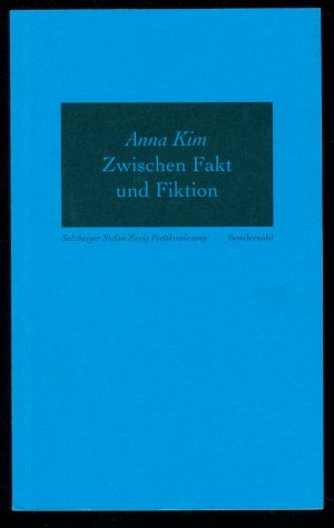 gebrauchtes Buch – Anna Kim – Zwischen Fakt und Fiktion (= Stefan Zweig Poetik Vorlesungen, Band 10)