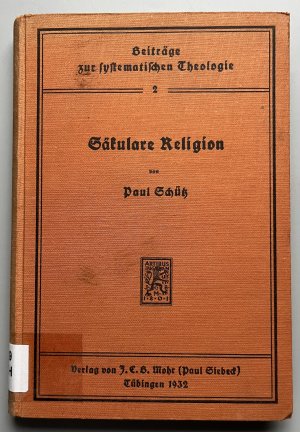 Säkulare Religion - Eine Studie über ihre Erscheing in d. Gegenwart und ihre Idee bei Schleiermacher und Blumhardt d. J.