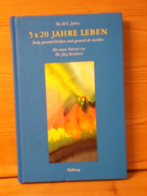 "5 × 20 Jahre leben" Jung gesund bleiben und gesund alt werden