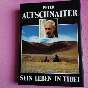 Peter Aufschnaiter-Sein Leben in Tibet