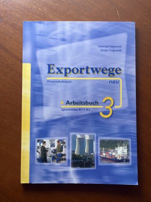 Exportwege neu: 3., Sprachniveau B1/B2, Arbeitsbuch