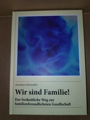 Wir sind Familie! Der freiheitliche Weg zur familienfreundlichsten Gesellschaft.