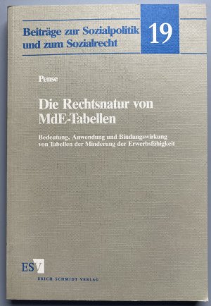 Die Rechtsnatur von MdE-Tabellen - Bedeutung, Anwendung und Bindungswirkung von Tabellen der Minderung der Erwerbsfähigkeit