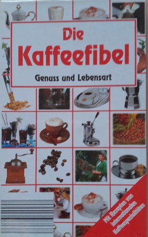 gebrauchtes Buch – Die Kaffeefibel - Genuss und Lebensart