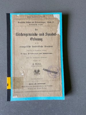 Die Kirchengemeinde- und Synodalordnung für die evangelische Landeskirche Preußens. Nebst den zur Ausführung erlassenen Gesetzen, Verordnungen und Instruktionen […]