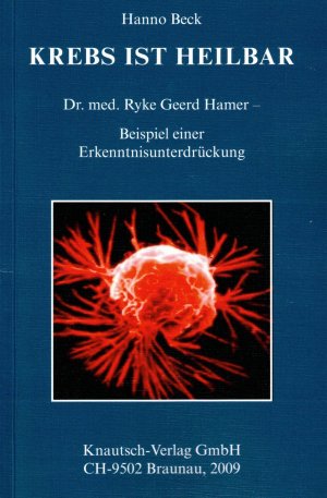 Krebs ist heilbar - Dr. med Ryke Geerd Hamer- Beispiel einer Erkenntnisunterdrückung