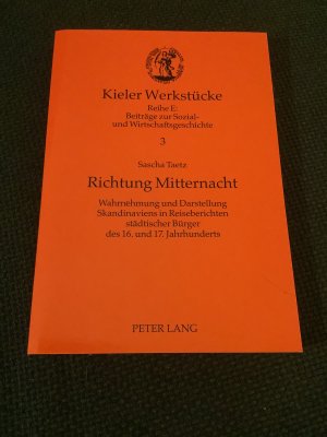 Richtung Mitternacht - Wahrnehmung und Darstellung Skandinaviens in Reiseberichten städtischer Bürger des 16. und 17. Jahrhunderts