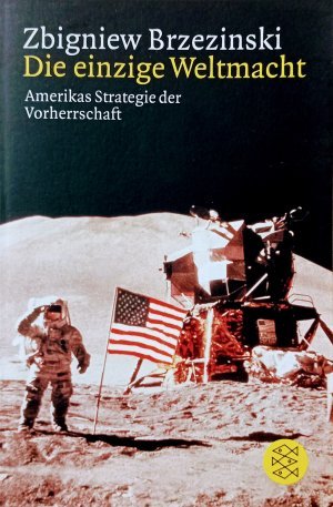 Die einzige Weltmacht - Amerikas Strategie der Vorherrschaft