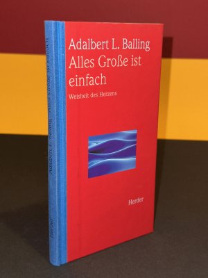 gebrauchtes Buch – Balling, Adalbert L – Alles Grosse ist einfach