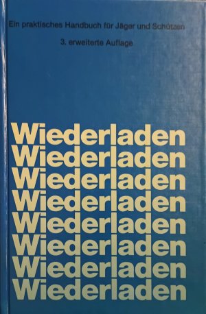 Wiederladen - Ein praktisches Handbuch für Jäger und ẞchützen