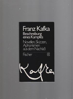 gebrauchtes Buch – Franz Kafka – Beschreibung eines Kampfes: Novellen Slizzen, Aphorismen aus dem Nachlaß