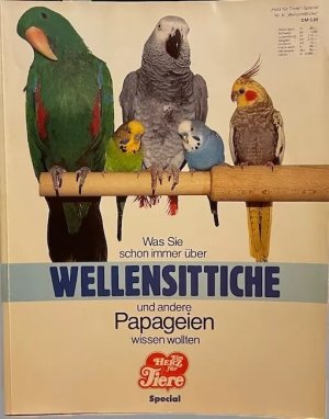 Was sie schon immer über Wellensittiche und andere Papageien wissen wollten Nr. 4 , Ein Herz für Tiere special.  (L8)