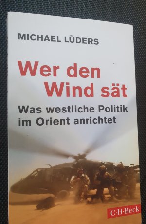 gebrauchtes Buch – Michael Lüders – Wer den Wind sät - Was westliche Politik im Orient anrichtet