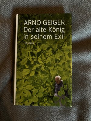 gebrauchtes Buch – Arno Geiger – Der alte König in seinem Exil.  Roman. EA, Widmungsexemplar. Neuwertig.