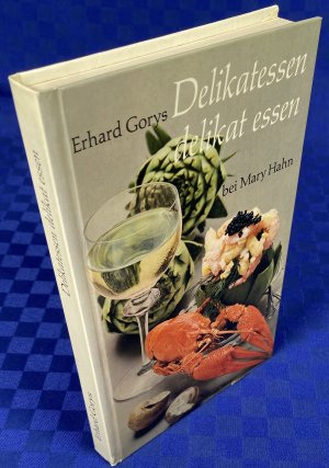 Delikatessen delikat essen : Lukullische Spezialitäten und exotische Schlemmereien aus aller Welt.