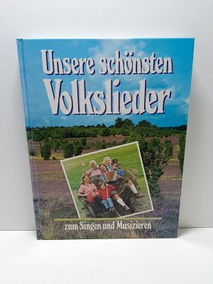 Unsere schönsten Volkslieder zum Singen und Musizieren