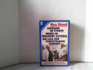 Aufruhr im Studio. Mord im Waldorf-Astoria. Die Liga der furchsamen Männer. 3 der berühmtesten Nero Wolfe Romane in einem Band. [dt. Übers. von Heinz […]