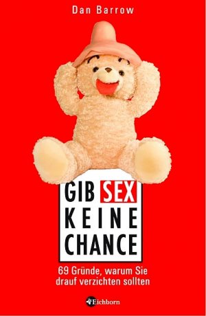 gebrauchtes Buch – Dan Barrow – Gib Sex keine Chance - 69 Gründe, warum Sie drauf verzichten sollten