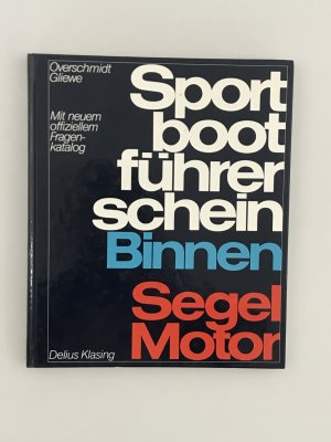 gebrauchtes Buch – Overschmidt, Heinz; Gliewe – Sportbootführerschein Binnen - Segel, Motor - mit offiziellen Prüfungsfragen