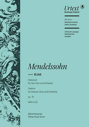 Elias - Oratorium für Soli, Chor und Orchester ; op. 70 MWV A 25 Klavierauszug