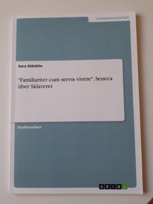 gebrauchtes Buch – Sara Stöcklin – "Familiariter cum servis vivere". Seneca über Sklaverei