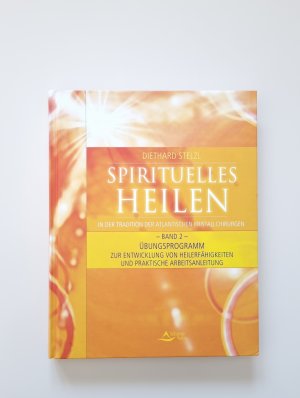 Spirituelles Heilen - in der Tradition der atlantischen Kristallchirurgen. Band 2 - Übungsprogramm zur Entwicklung von Heilerfähigkeiten und praktische […]