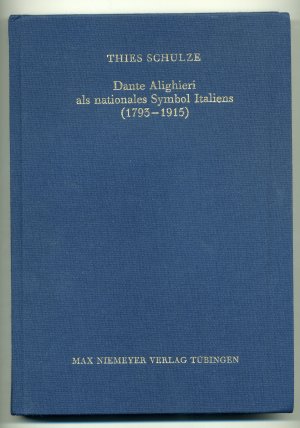 Dante Alighieri als nationales Symbol Italiens (1793-1915)