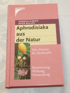 gebrauchtes Buch – Alberts, Andreas; Mullen – Aphrodisiaka aus der Natur