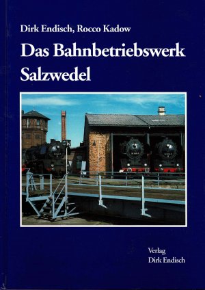 Das Bahnbetriebswerk Salzwedel