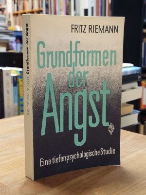 Grundformen der Angst - Eine tiefenpsychologische Studie