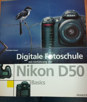 gebrauchtes Buch – Christian Haasz – Digitale Fotoschule - Nikon D50 - [basics]