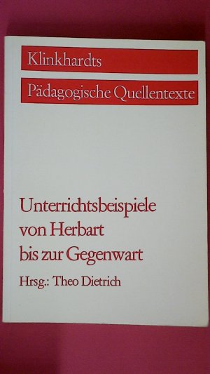 UNTERRICHTSBEISPIELE VON HERBART BIS ZUR GEGENWART.