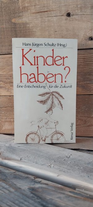 gebrauchtes Buch – Hans Jürgen Schultz – Kinder haben? - Eine Entscheidung für die Zukunft