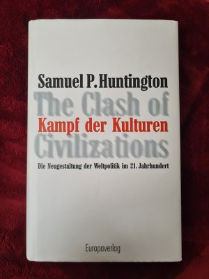 Kampf der Kulturen - die Neugestaltung der Weltpolitik im 21. Jahrhundert