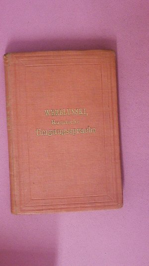 HANDBUCH DER RUSSISCHEN UMGANGSSPRACHE ODER PRAKTISCHE ANLEITUNG.